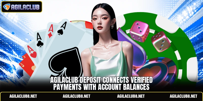 AGILACLUB deposit connects verified payments with account balances