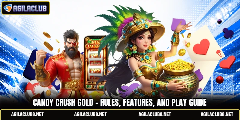 Candy Crush Gold - Rules, Features, And Play Guide