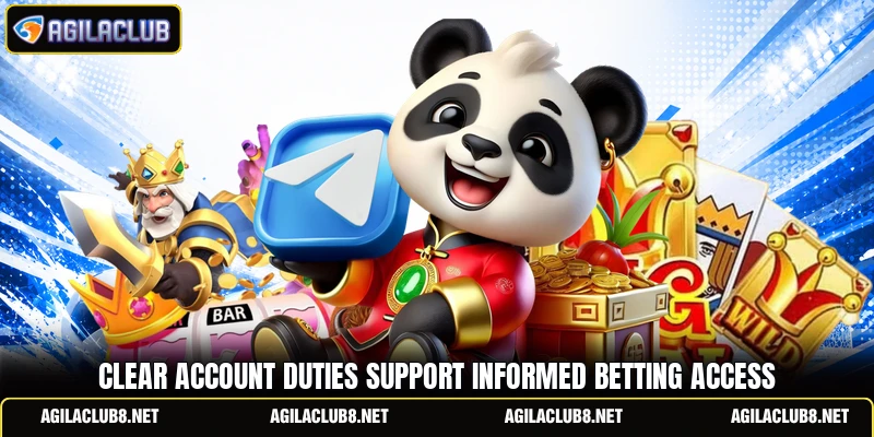 Clear account duties support informed betting access