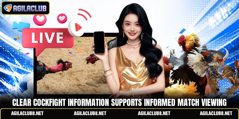 Clear cockfight information supports informed match viewing