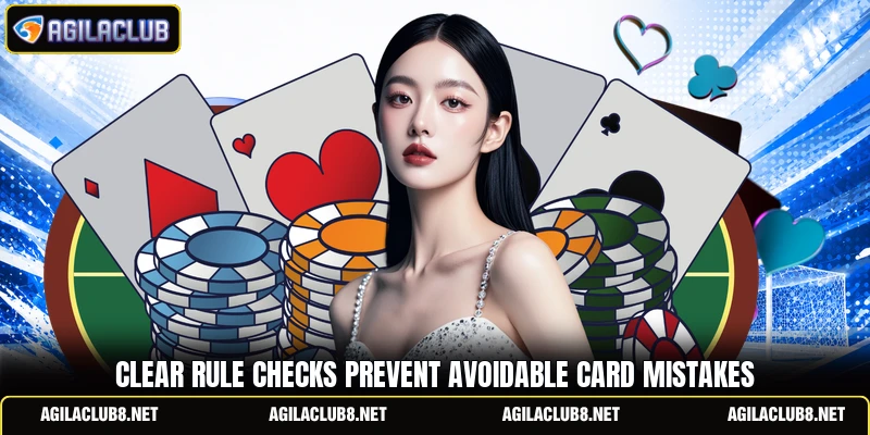Clear rule checks prevent avoidable card mistakes
