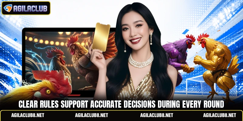 Clear rules support accurate decisions during every round