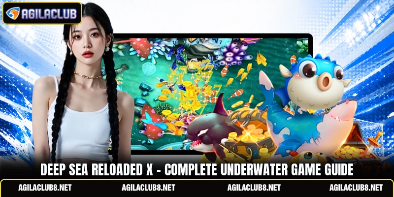 Deep Sea Reloaded X - Complete Underwater Game Guide