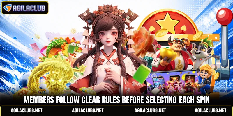 Members follow clear rules before selecting each spin
