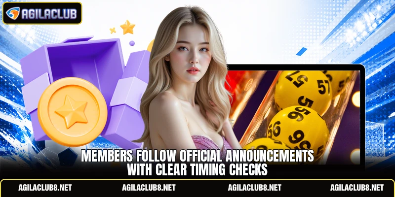 Members follow official announcements with clear timing checks
