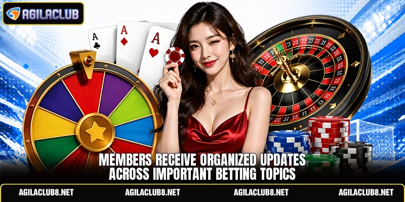 Members receive organized updates across important betting topics