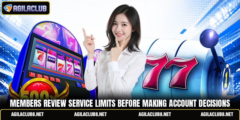 Members review service limits before making account decisions