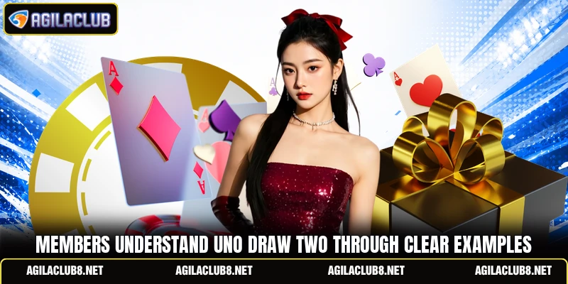 Members understand uno draw two through clear examples