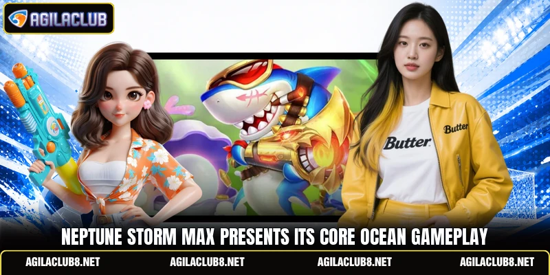 Neptune Storm Max presents its core ocean gameplay