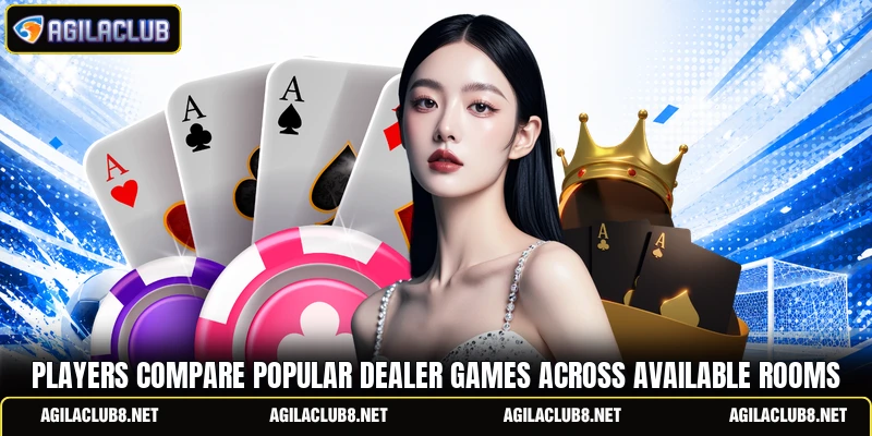 Players compare popular dealer games across available rooms