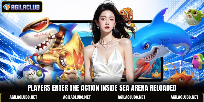 Players enter the action inside Sea Arena Reloaded