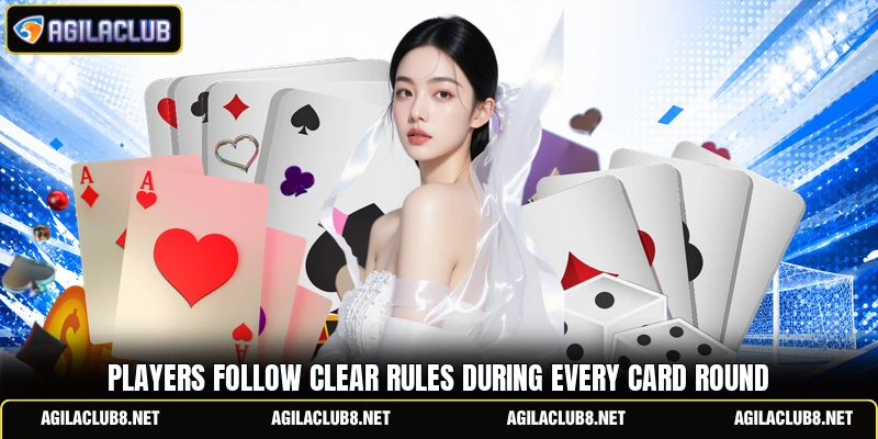 Players follow clear rules during every card round