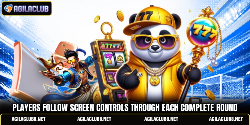 Players follow screen controls through each complete round