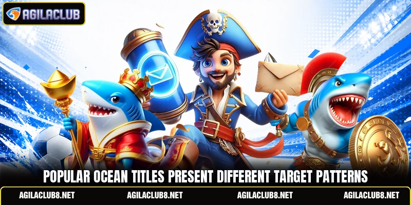 Popular ocean titles present different target patterns