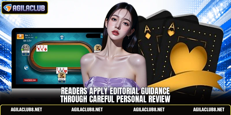 Readers apply editorial guidance through careful personal review