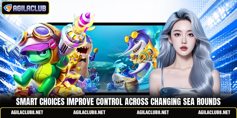 Smart choices improve control across changing sea rounds
