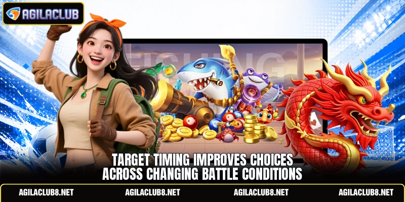 Target timing improves choices across changing battle conditions